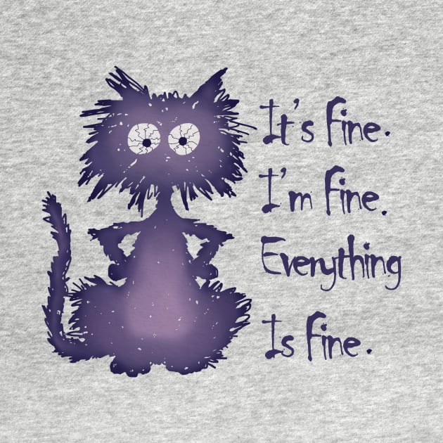 It's Fine I'm Fine Everything Is Fine Funny purple Cat by KRMOSH